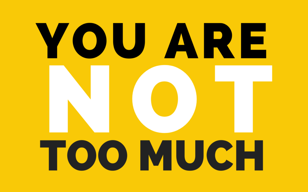 Uncommon Sense || You are not too much.